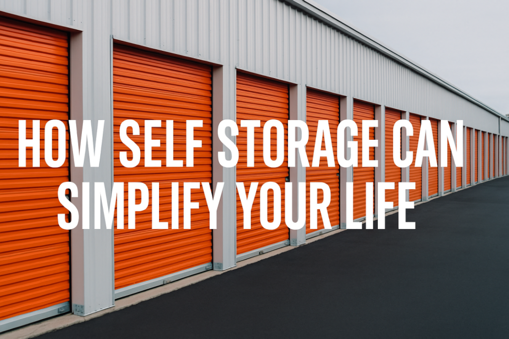 How Self Storage Can Simplify Your Life